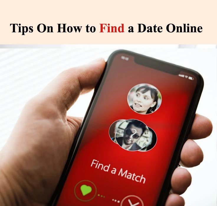 Tips On How to Find a Date Online